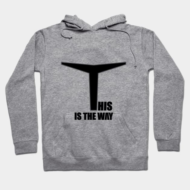 This is the way (Graphic Design Slogan) Hoodie by Wayne Brant Images